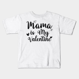 Mama is my valentine Kids T-Shirt